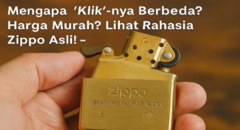 6 Cara Mudah Mengenali Mana Zippo Asli dan Palsu dalam Sekejap